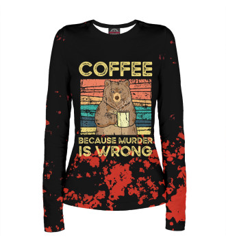 Лонгслив Coffee Because Murder Wrong