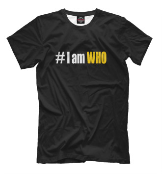 Футболка # I am WHO