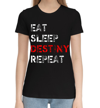 Женская Хлопковая футболка Eat Sleep Destiny Repeat