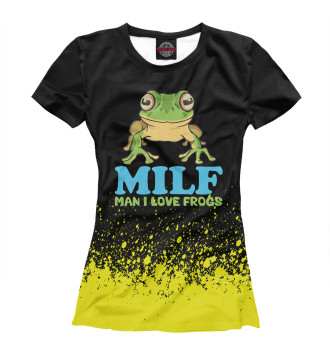 Женская Футболка MILF Man I Love Frogs