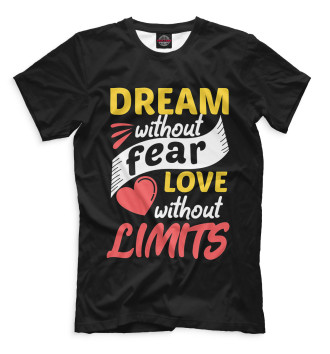 Мужская Футболка Dream Without Fear Love Without Limits