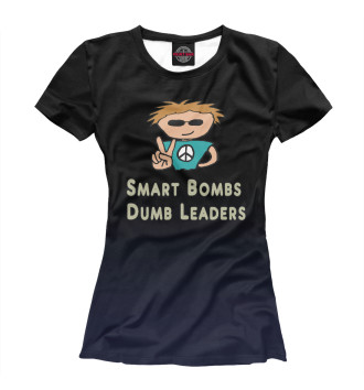 Футболка для девочек Smart Bombs Dumb Leders