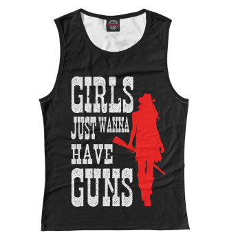Женская Майка Girls just wanna have guns