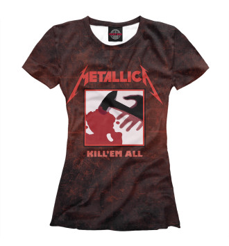 Футболка для девочек Metallica - Kill Em All