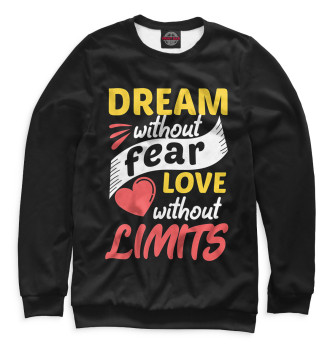 Женский Свитшот Dream Without Fear Love Without Limits