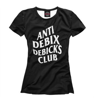 Женская Футболка Anti debix debicks club