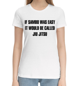 Женская Хлопковая футболка If Sambo Was Easy