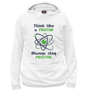 Худи для мальчиков Think like a Proton, always stay positive!