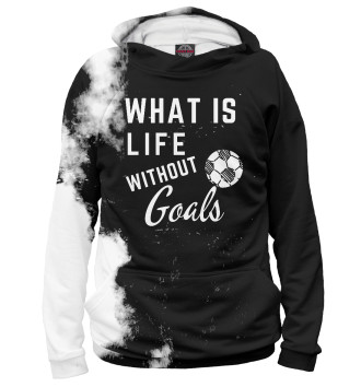 Женское Худи What is life without Goals