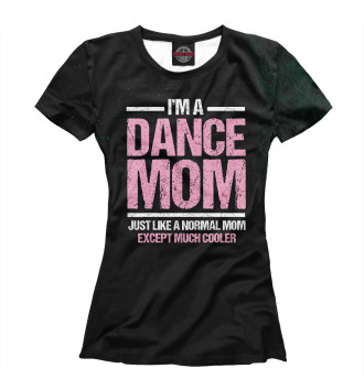 Женская Футболка Dance Mom