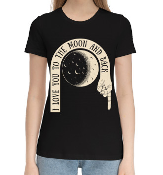 Женская Хлопковая футболка I love you to the moon and back
