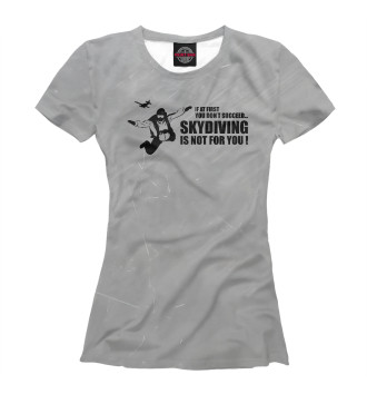 Футболка для девочек Skydiving Is Not For You