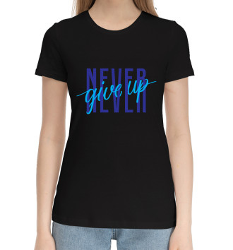 Женская Хлопковая футболка Never give up