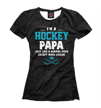 Женская Футболка I'm A Hockey Papa