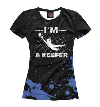 Женская Футболка I’m a Keeper – Soccer