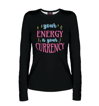 Лонгслив Your energy is your currency