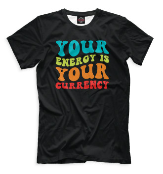 Футболка Your energy is your currency