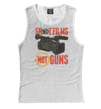 Женская Майка Shoot Films Not Guns